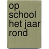 Op school het jaar rond door Heidi Griffioen