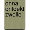 Onna ontdekt Zwolle door Onbekend