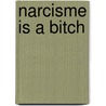 Narcisme is a bitch by Jasmijn A.