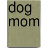 Dog mom by Isabel Serna