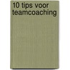 10 Tips voor Teamcoaching by Monique Bolung