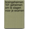 Breingeheimen 101 Geheimen om te slagen voor je examen door J. Schulte