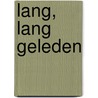 Lang, lang geleden door Jef Vanpellicom