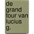 de Grand Tour van Lucius G.