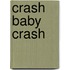 Crash baby crash