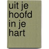 Uit je hoofd in je hart by Marie-Lotte Esser