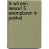 Ik wil een leeuw! 5 exemplaren in pakket by Annemarie van der Eem