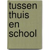 Tussen thuis en school by Wim van Mulligen