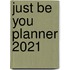 Just Be You Planner 2021