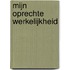 Mijn oprechte werkelijkheid