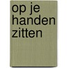 Op je handen zitten door Eef Bruggink