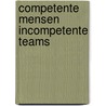 Competente mensen incompetente teams door Jobbeke de Jong