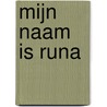 Mijn Naam is Runa by Hijltje Vink