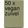 50 x vegan zuivel by Marleen Visser