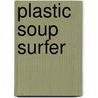 Plastic Soup Surfer by Merijn Tinga