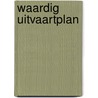 Waardig Uitvaartplan by Unknown