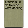 Arendonk in de Tweede Wereldoorlog by Staf Lasters