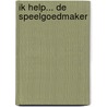 Ik help... de speelgoedmaker by Jonas Boets