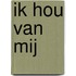 Ik Hou Van Mij