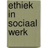 Ethiek in sociaal werk by Jacquelien Rothfusz