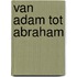 Van Adam tot Abraham