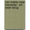 Van maker naar mecenas - en weer terug by Helleke van den Braber