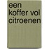 Een koffer vol citroenen