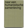Naar een humanistische samenleving by Gerard En Nellie Van Duin en Werner