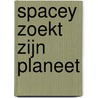 Spacey zoekt zijn planeet door Govert Schilling