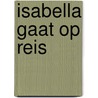 Isabella gaat op reis door Harriet Muncaster