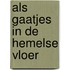 Als gaatjes in de Hemelse vloer