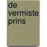 De vermiste prins by John Flanagan