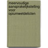 Meervoudige aansprakelijkstelling voor Opiumwetdelicten by K. Akça