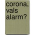 Corona, vals alarm?