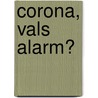 Corona, vals alarm? by Sucharit Bhakdi