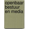Openbaar bestuur en media by Sandra Jacobs