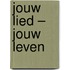 Jouw lied – jouw leven