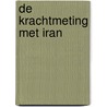 De krachtmeting met Iran by Mark Hitchcock