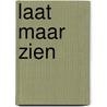Laat maar zien door Jos van Onna