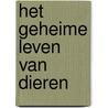 Het geheime leven van dieren by Unknown