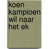 Koen Kampioen wil naar het EK door Fred Diks
