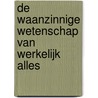 De waanzinnige wetenschap van werkelijk alles door Nick Arnold