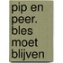 Pip en Peer. Bles moet blijven