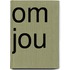 Om jou