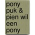 Pony Puk & Pien wil een pony