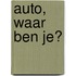 Auto, waar ben je?