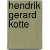Hendrik Gerard Kotte door Regina Grüter