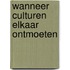 Wanneer culturen elkaar ontmoeten