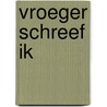 Vroeger schreef ik by J.M.A. Biesheuvel