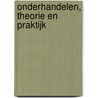 Onderhandelen, theorie en praktijk by Piet Aarts